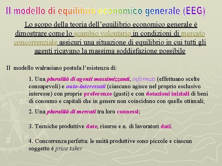 Lo scopo della teoria dell’equilibrio economico generale è dimostrare come lo scambio volontario in