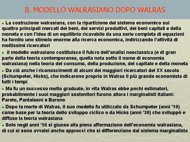 IL MODELLO WALRASIANO DOPO WALRAS La costruzione walrasiana, con la ripartizione del sistema economico