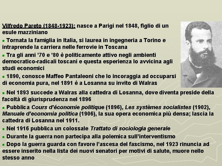 Vilfredo Pareto (1848 -1923): nasce a Parigi nel 1848, figlio di un esule mazziniano