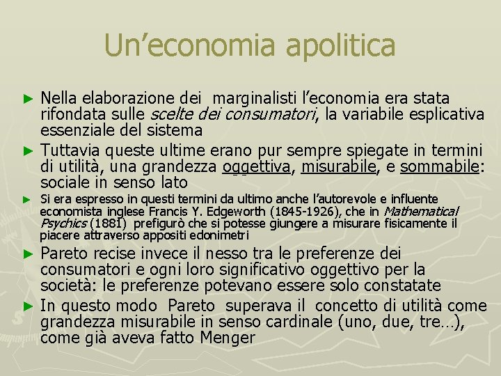 Un’economia apolitica Nella elaborazione dei marginalisti l’economia era stata rifondata sulle scelte dei consumatori,