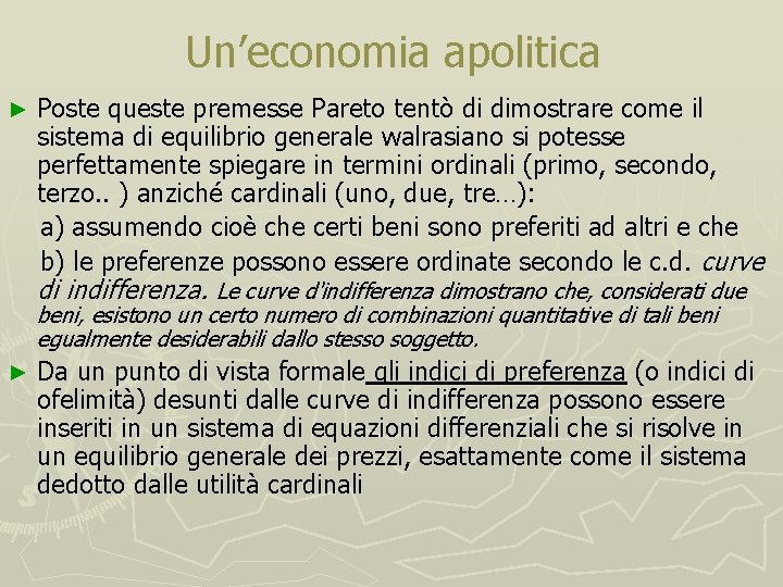 Un’economia apolitica ► Poste queste premesse Pareto tentò di dimostrare come il sistema di