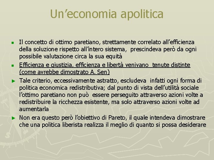 Un’economia apolitica Il concetto di ottimo paretiano, strettamente correlato all’efficienza della soluzione rispetto all’intero