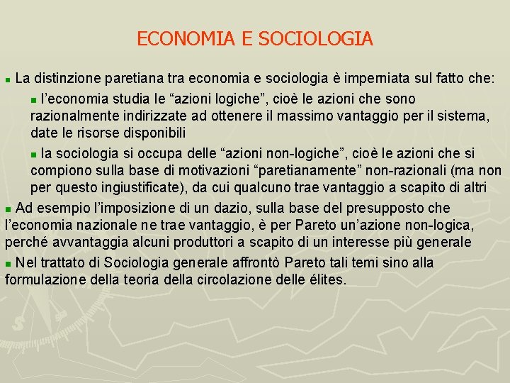 ECONOMIA E SOCIOLOGIA La distinzione paretiana tra economia e sociologia è imperniata sul fatto