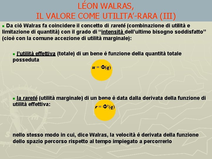 LÉON WALRAS, IL VALORE COME UTILITA’-RARA (III) Da ciò Walras fa coincidere il concetto