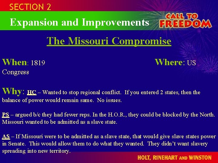 SECTION 2 Expansion and Improvements The Missouri Compromise When: 1819 Where: US Congress Why: