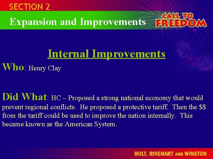 SECTION 2 Expansion and Improvements Internal Improvements Who: Henry Clay Did What: HC –
