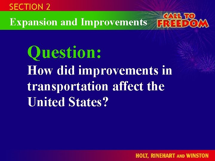 SECTION 2 Expansion and Improvements Question: How did improvements in transportation affect the United