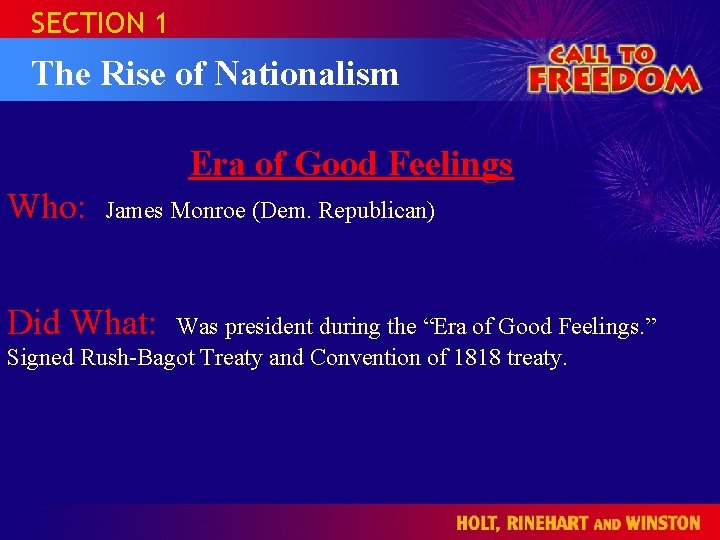 SECTION 1 The Rise of Nationalism Era of Good Feelings Who: James Monroe (Dem.