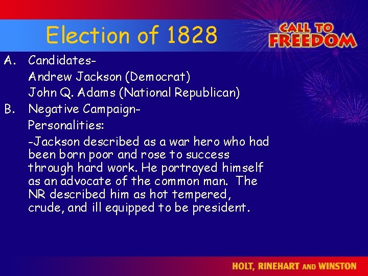 Election of 1828 A. Candidates. Andrew Jackson (Democrat) John Q. Adams (National Republican) B.