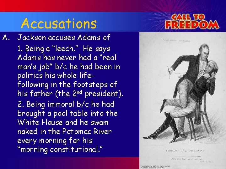 Accusations A. Jackson accuses Adams of 1. Being a “leech. ” He says Adams