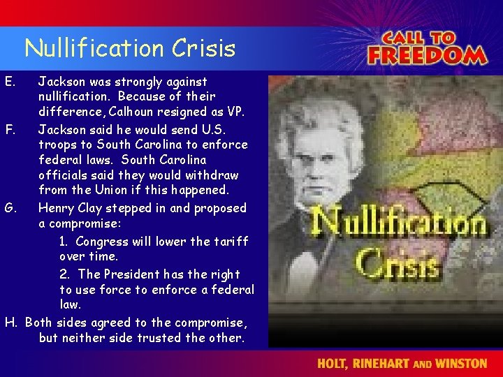 Nullification Crisis E. Jackson was strongly against nullification. Because of their difference, Calhoun resigned