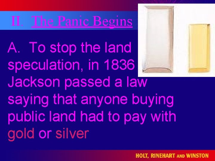 II. The Panic Begins A. To stop the land speculation, in 1836 Jackson passed