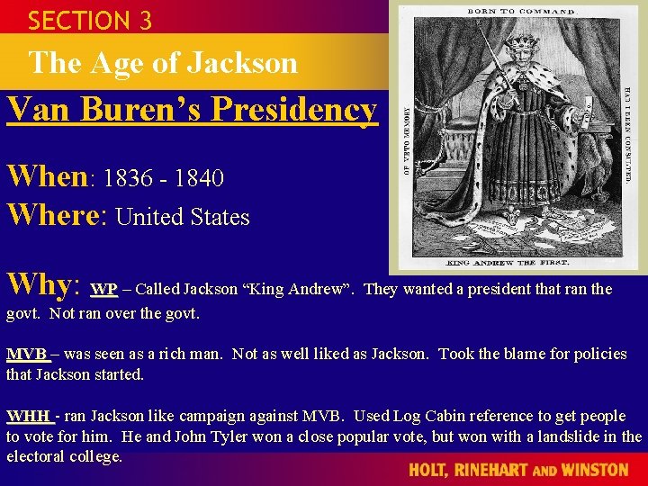 SECTION 3 The Age of Jackson Van Buren’s Presidency When: 1836 - 1840 Where: