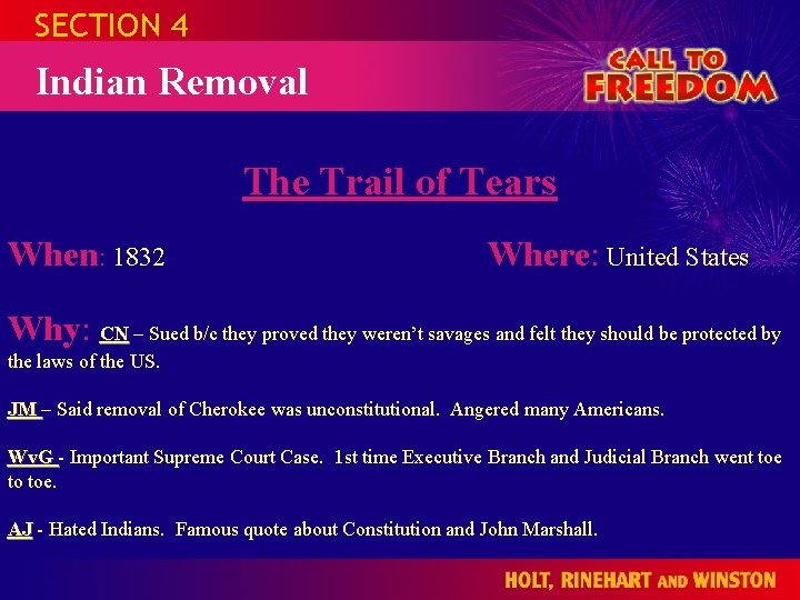 SECTION 4 Indian Removal The Trail of Tears When: 1832 Where: United States Why: