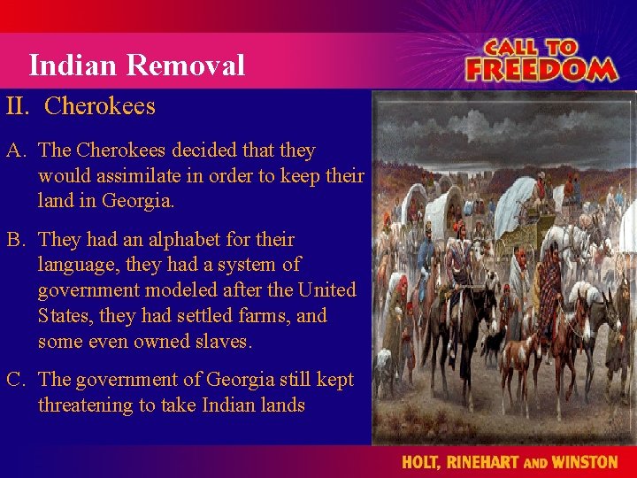 Indian Removal II. Cherokees A. The Cherokees decided that they would assimilate in order