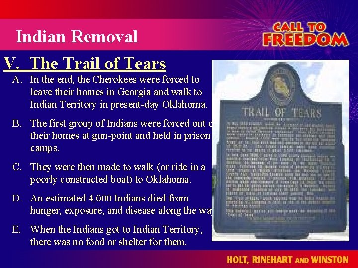 Indian Removal V. The Trail of Tears A. In the end, the Cherokees were