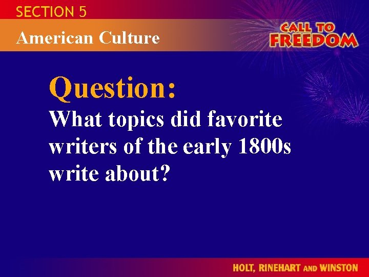 SECTION 5 American Culture Question: What topics did favorite writers of the early 1800