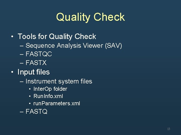 Quality Check • Tools for Quality Check – Sequence Analysis Viewer (SAV) – FASTQC