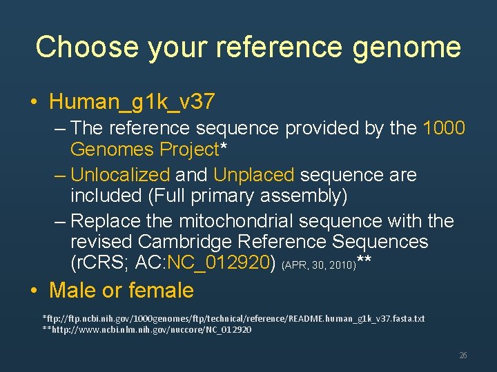 Choose your reference genome • Human_g 1 k_v 37 – The reference sequence provided