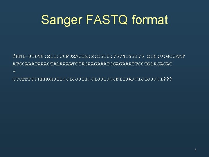 Sanger FASTQ format @HWI-ST 688: 211: C 0 F 02 ACXX: 2: 2310: 7574: