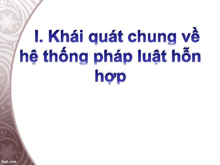 I. Khái quát chung về hệ thống pháp luật hỗn hợp 