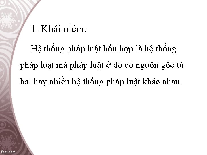 1. Khái niệm: Hệ thống pháp luật hỗn hợp là hệ thống pháp luật