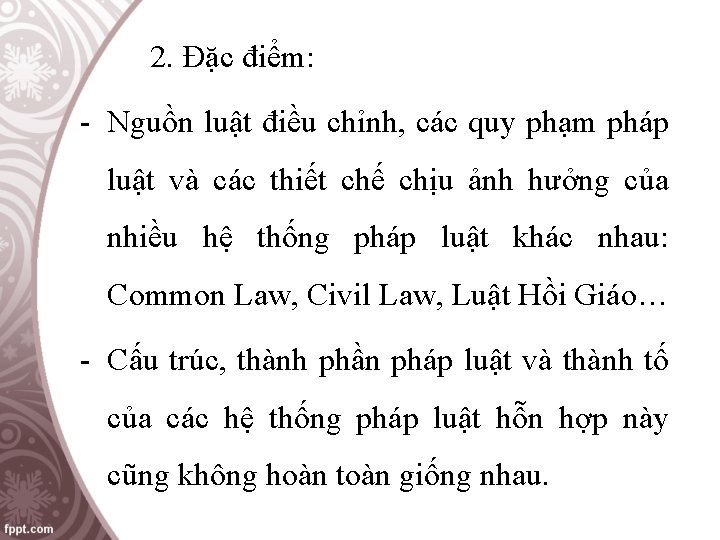 2. Đặc điểm: - Nguồn luật điều chỉnh, các quy phạm pháp luật và