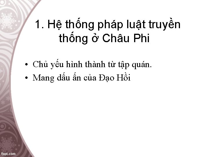 1. Hệ thống pháp luật truyền thống ở Châu Phi • Chủ yếu hình