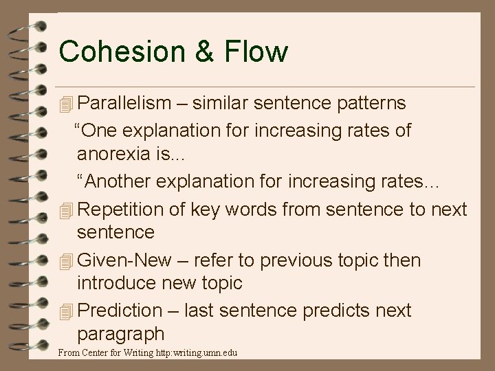 Cohesion & Flow 4 Parallelism – similar sentence patterns “One explanation for increasing rates