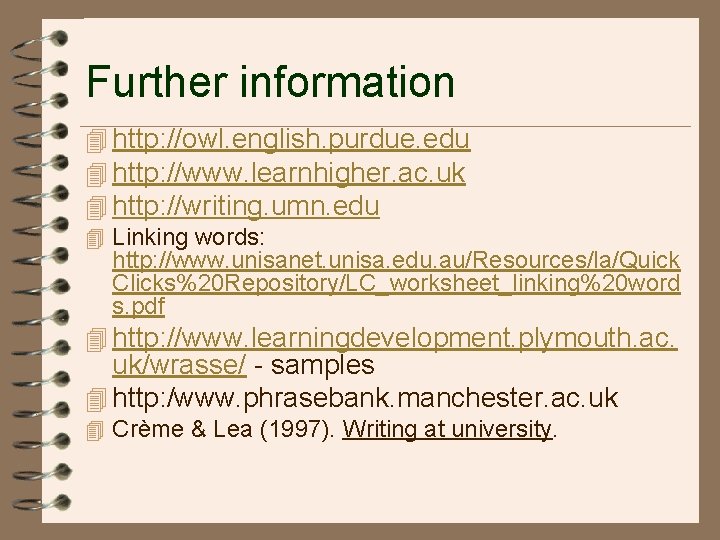 Further information 4 http: //owl. english. purdue. edu 4 http: //www. learnhigher. ac. uk