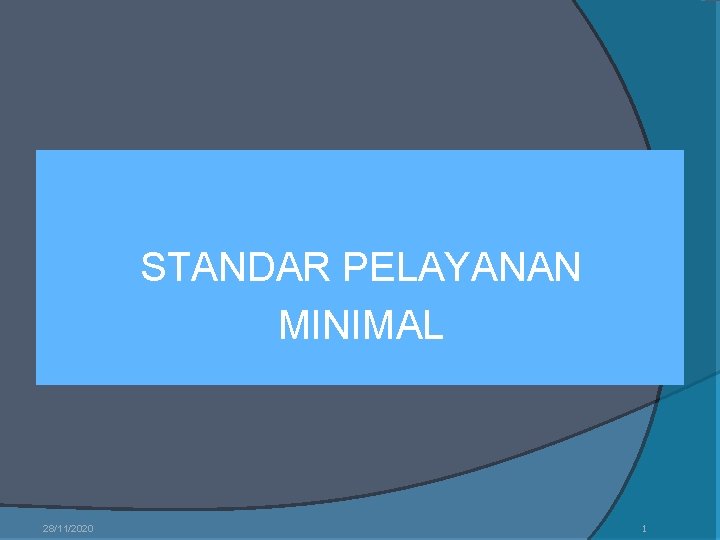 STANDAR PELAYANAN MINIMAL 28/11/2020 1 