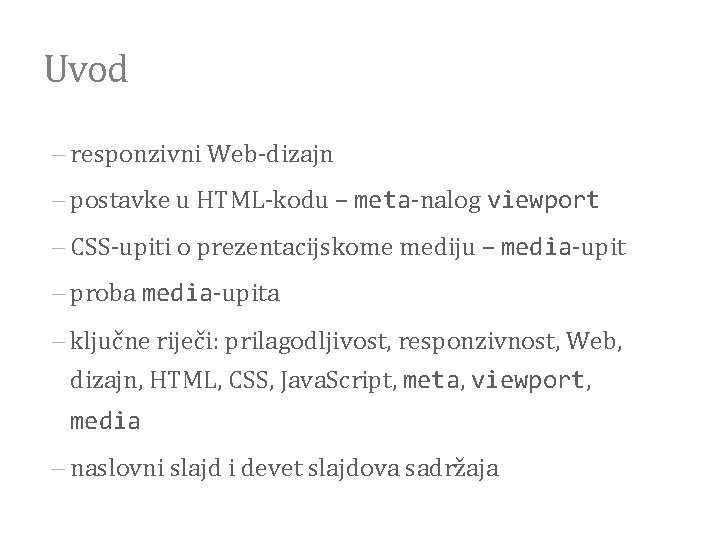 Uvod responzivni Web-dizajn postavke u HTML-kodu – meta-nalog viewport CSS-upiti o prezentacijskome mediju –