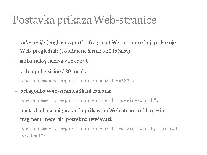 Postavka prikaza Web-stranice vidno polje (engl. viewport) – fragment Web-stranice koji prikazuje Web-preglednik (uobičajene