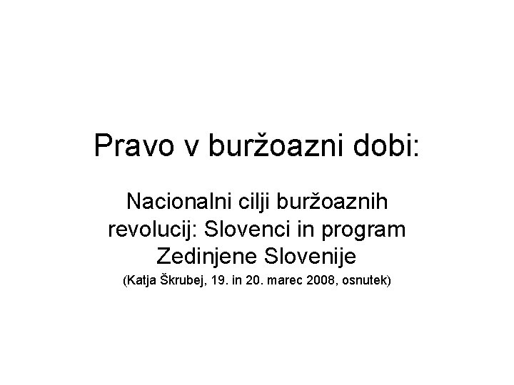 Pravo v buržoazni dobi: Nacionalni cilji buržoaznih revolucij: Slovenci in program Zedinjene Slovenije (Katja