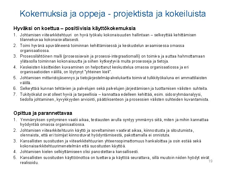 Kokemuksia ja oppeja - projektista ja kokeiluista Hyväksi on koettua – positiivisia käyttökokemuksia 1.
