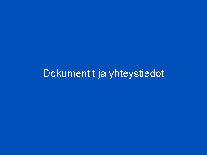 Dokumentit ja yhteystiedot 