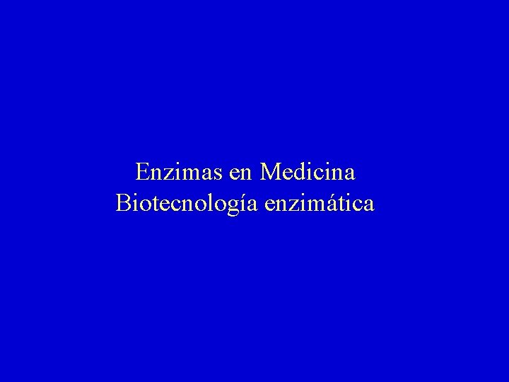 Enzimas en Medicina Biotecnología enzimática 