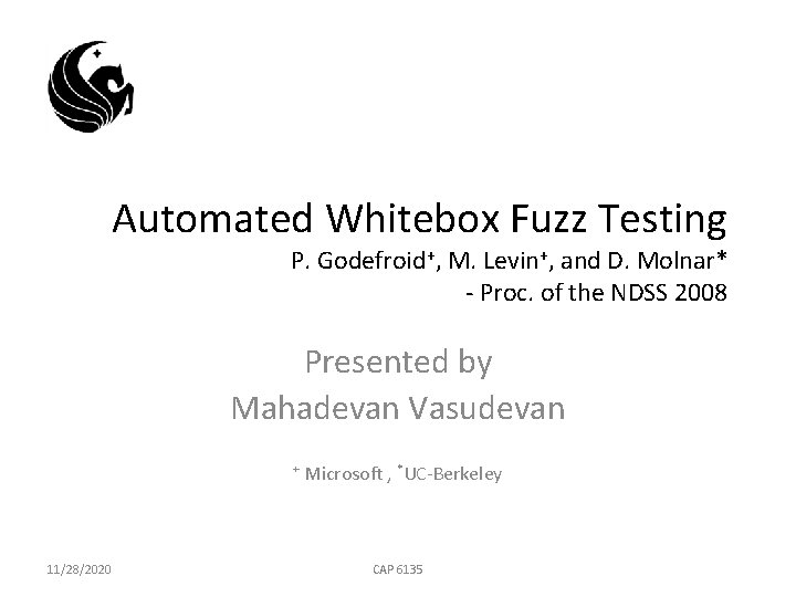 Automated Whitebox Fuzz Testing P. Godefroid+, M. Levin+, and D. Molnar* - Proc. of
