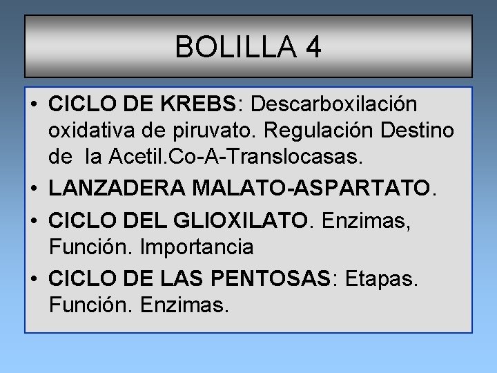 BOLILLA 4 • CICLO DE KREBS: Descarboxilación oxidativa de piruvato. Regulación Destino de la