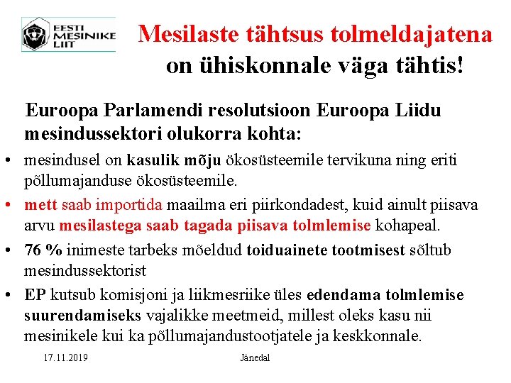 Mesilaste tähtsus tolmeldajatena on ühiskonnale väga tähtis! Euroopa Parlamendi resolutsioon Euroopa Liidu mesindussektori olukorra