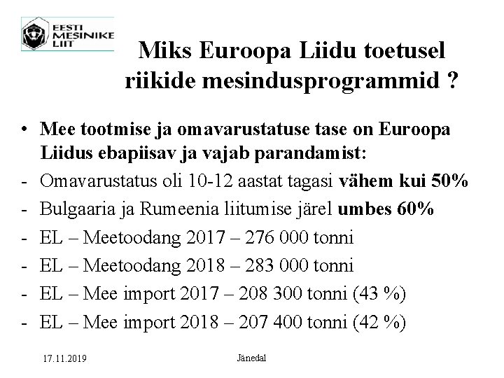 Miks Euroopa Liidu toetusel riikide mesindusprogrammid ? • Mee tootmise ja omavarustatuse tase on