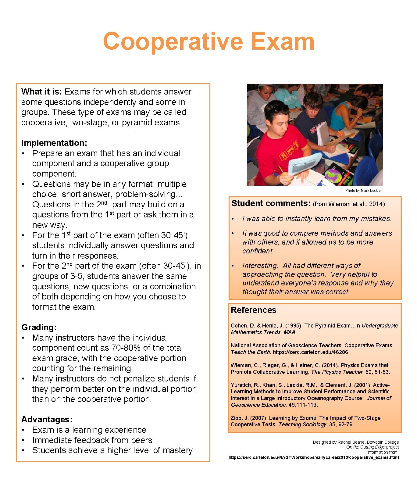 Cooperative Exam What it is: Exams for which students answer some questions independently and