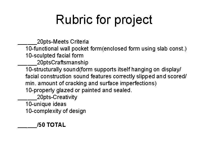 Rubric for project ______20 pts-Meets Criteria 10 -functional wall pocket form(enclosed form using slab Rubric for project ______20 pts-Meets Criteria 10 -functional wall pocket form(enclosed form using slab
