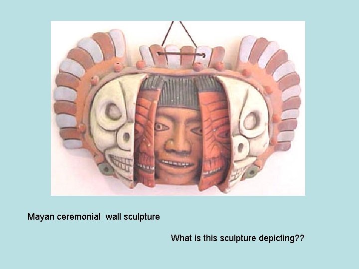 Mayan ceremonial wall sculpture What is this sculpture depicting? ? Mayan ceremonial wall sculpture What is this sculpture depicting? ?