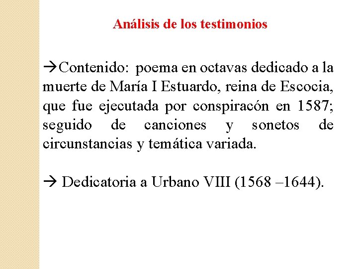 Análisis de los testimonios Contenido: poema en octavas dedicado a la muerte de María