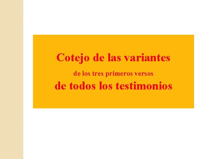 Cotejo de las variantes de los tres primeros versos de todos los testimonios 