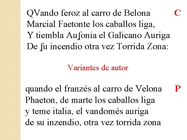 QVando feroz al carro de Belona C Marcial Faetonte los caballos liga, Y tiembla