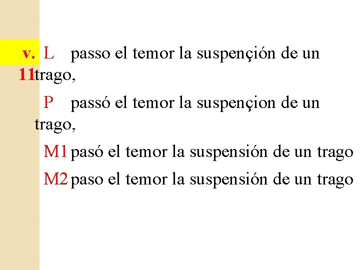 v. L passo el temor la suspençión de un 11 trago, P passó el