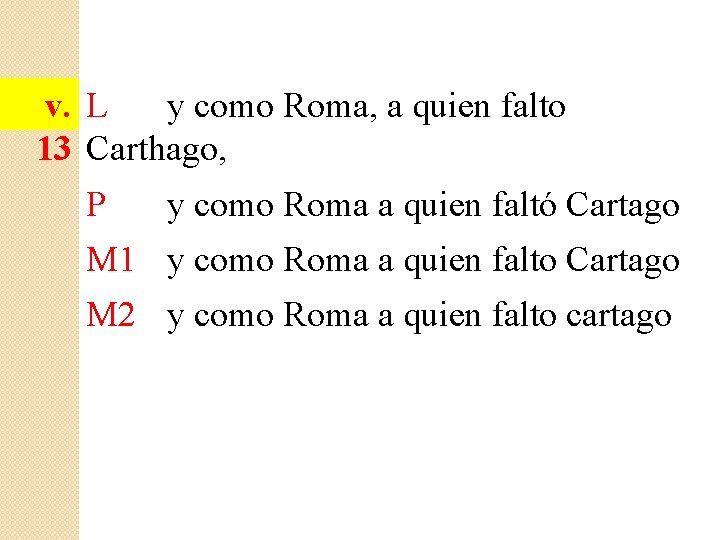 v. L y como Roma, a quien falto 13 Carthago, P y como Roma