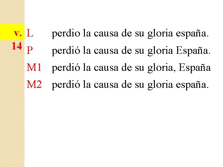 v. L 14 P perdio la causa de su gloria españa. perdió la causa